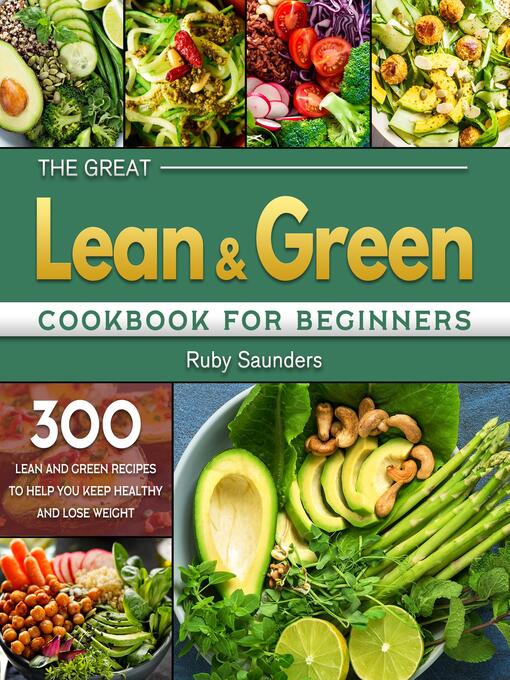 Title details for The Great Lean and Green Cookbook for Beginners by Ruby Saunders - Available